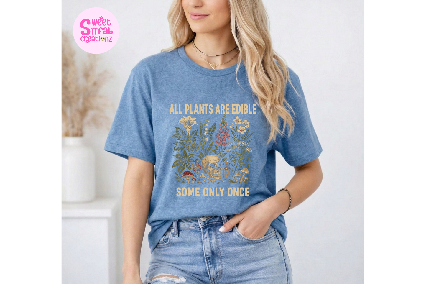 All Plants Are Edible Some Only Once Shirt