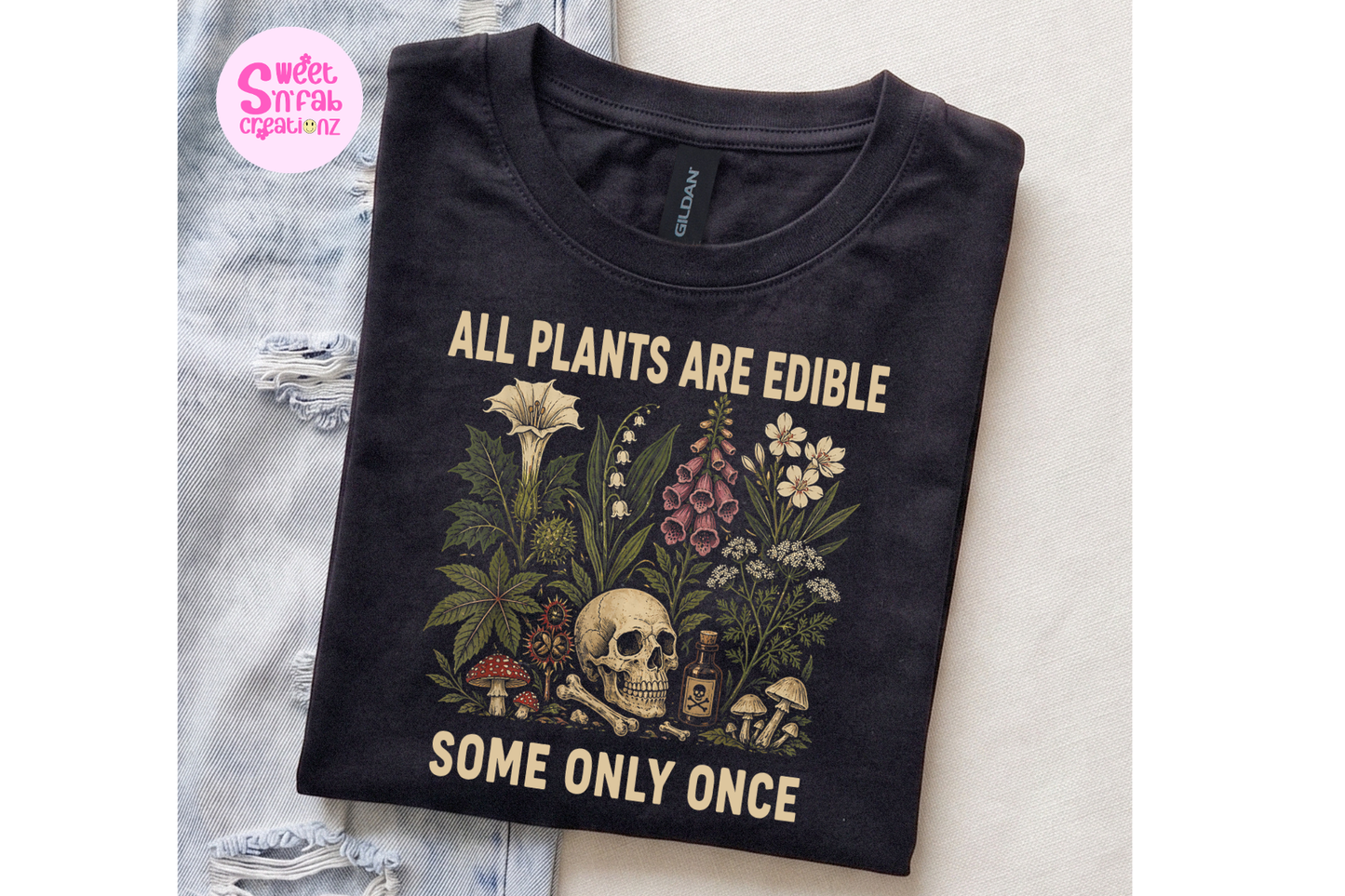 All Plants Are Edible Some Only Once Shirt