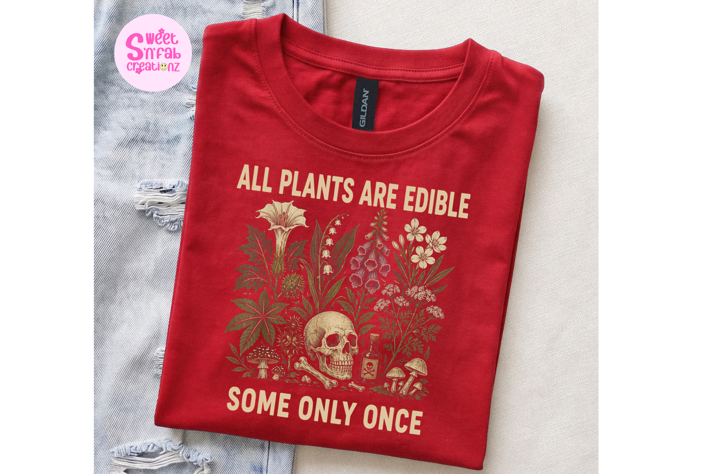 All Plants Are Edible Some Only Once Shirt