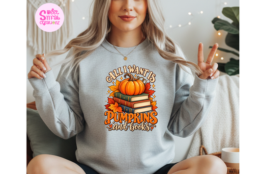 All I Want Is Pumpkins and Books Sweatshirt | Cozy Fall Book Lover Graphic Sweatshirt