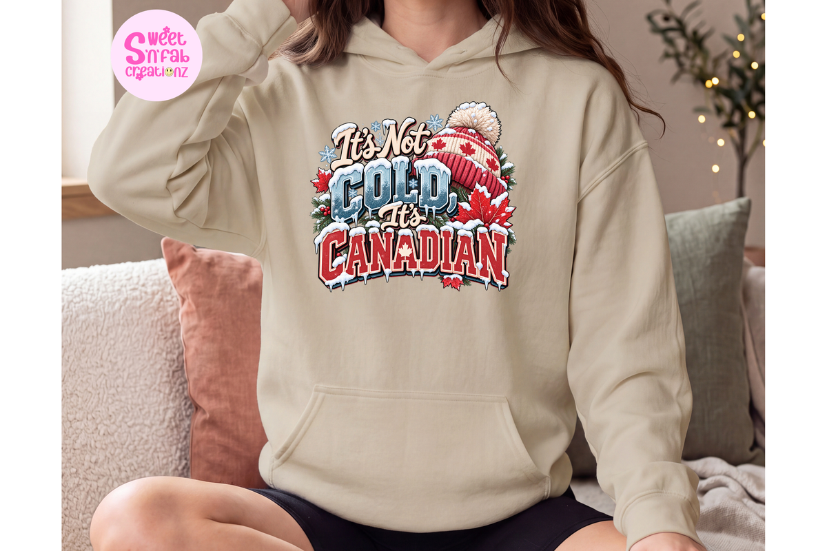 It's Not Cold It's Canadian Hoodie | Funny Canadian Winter Graphic Hoodie