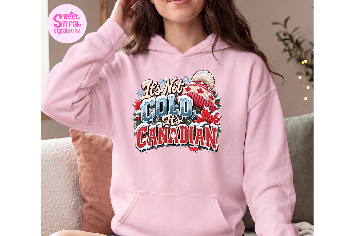 It's Not Cold It's Canadian Hoodie | Funny Canadian Winter Graphic Hoodie